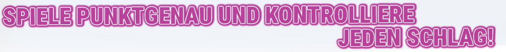 Spiele punktgenau und kontrolliere jeden Schlag!